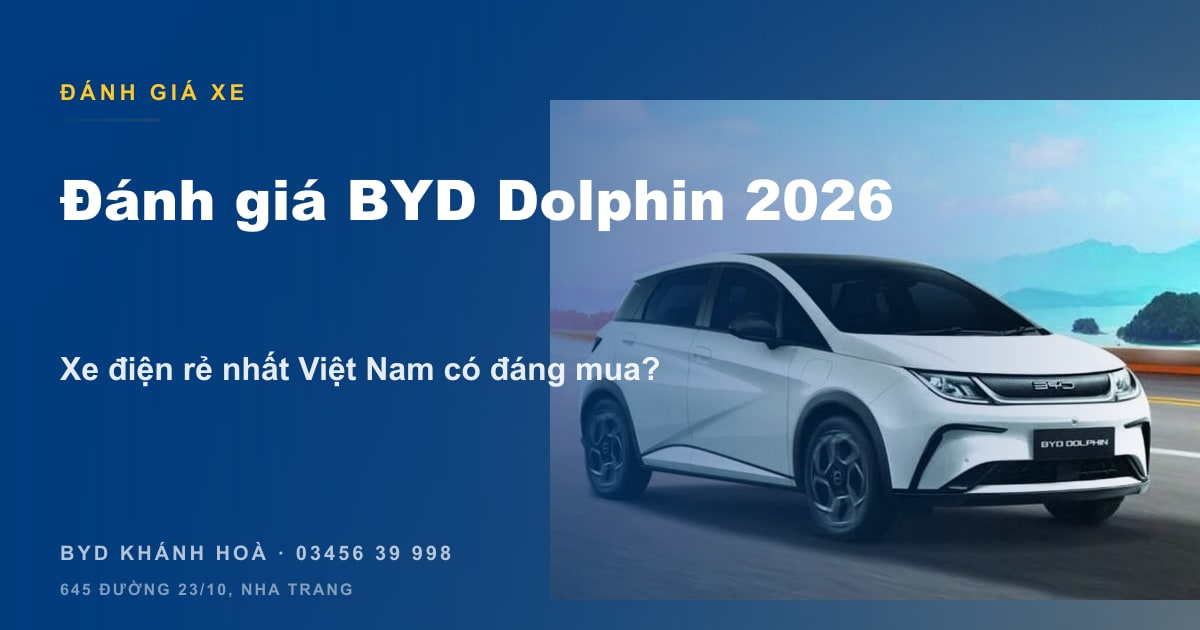 Đánh giá BYD Dolphin 2026 — Xe điện rẻ nhất VN có đáng mua?