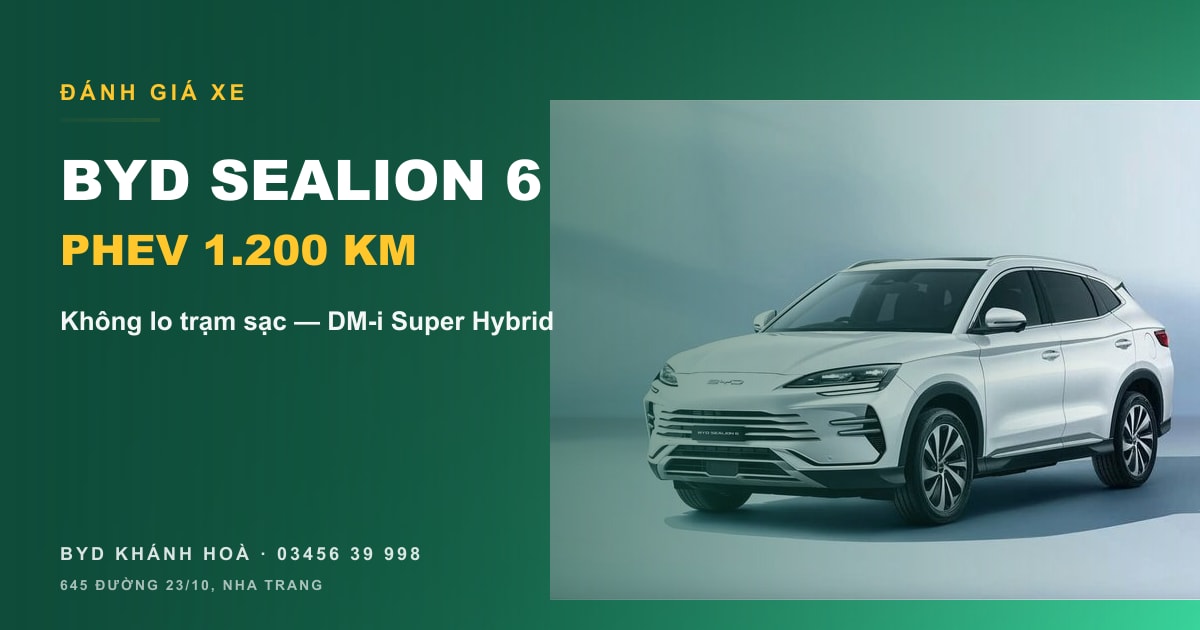 Đánh giá BYD Sealion 6 DM-i — SUV PHEV 1.200km không lo sạc