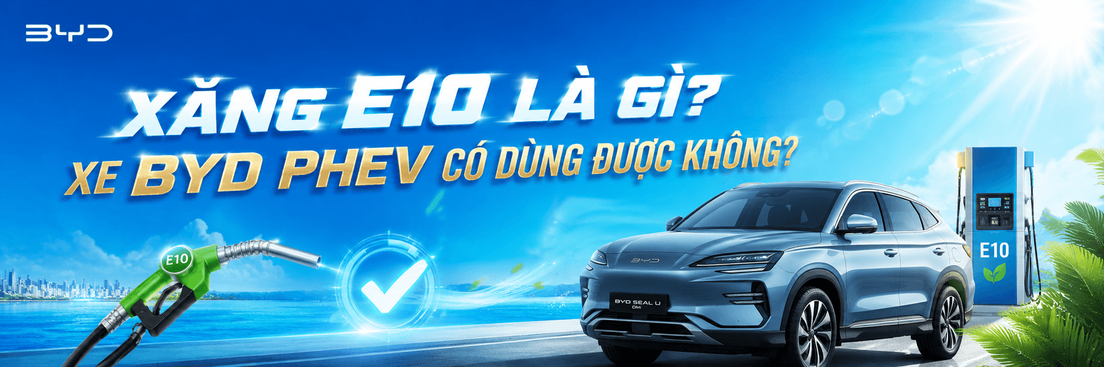 Xăng E10 là gì? Xe BYD PHEV có dùng được không?